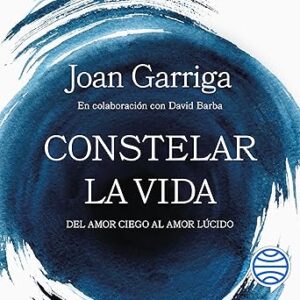 audiolibro-Constelar-la-vida-Del-amor-ciego-al-amor-lucido-gratis