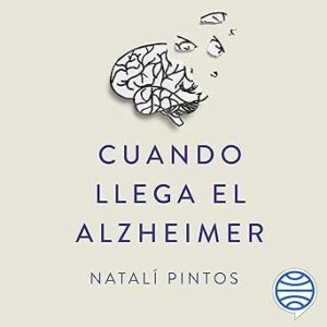 audiolibro-Cuando-llega-el-Alzheimer-Hacia-la-comprension-y-aceptacion-de-las-demencias-en-las-familias-gratis