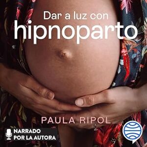 audiolibro-Dar-a-luz-con-Hipnoparto-La-guia-completa-para-vivir-en-calma-tu-embarazo-y-parto-gratis