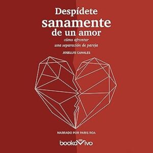 audiolibro-Despidete-sanamente-de-un-amor-¿Como-afrontar-una-separacion-de-pareja-gratis