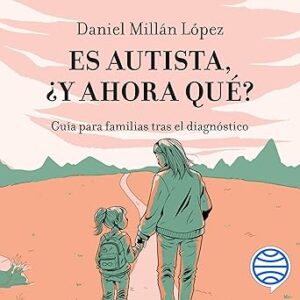 audiolibro-Es-autista-¿y-ahora-que-Guia-para-familias-tras-el-diagnostico-gratis