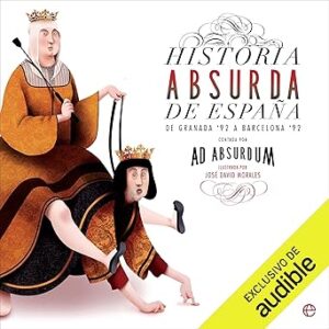 audiolibro-Historia-absurda-de-Espana.-De-Granada-92-a-Barcelona-92-gratis