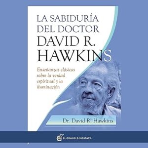 audiolibro-La-sabiduria-del-doctor-David-R.-Hawkins-Ensenanzas-clasicas-sobre-la-verdad-espiritual-y-la-iluminacion-gratis