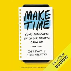 audiolibro-Make-Time-Como-enfocarte-en-lo-que-importa-cada-dia-gratis