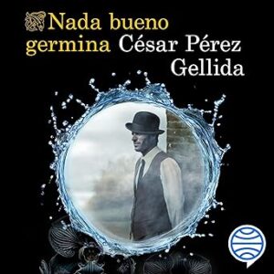 audiolibro-Nada-bueno-germina-gratis