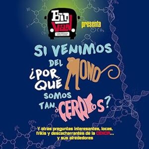 audiolibro-Si-venimos-del-mono-¿por-que-somos-tan-cerdos-Y-otras-preguntas-interesantes-locas-frikis-y-descacharrantes-de-la-ciencia…-y-sus-alrededores-gratis
