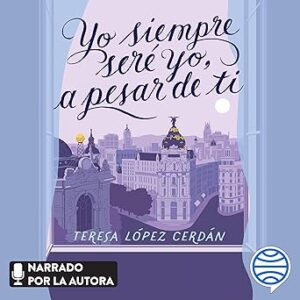 audiolibro-Yo-siempre-sere-yo-a-pesar-de-ti-gratis